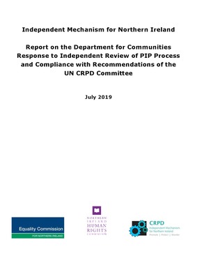 Independent Mechanism for Northern Ireland Report on the Department for Communities Response to Independent Review of PIP Process and Compliance with Recommendations of the UN CRPD Committee